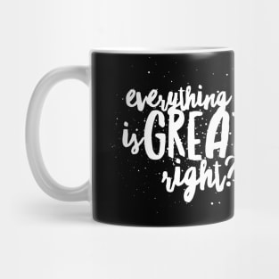 Everything is GREAT...Right? Mug